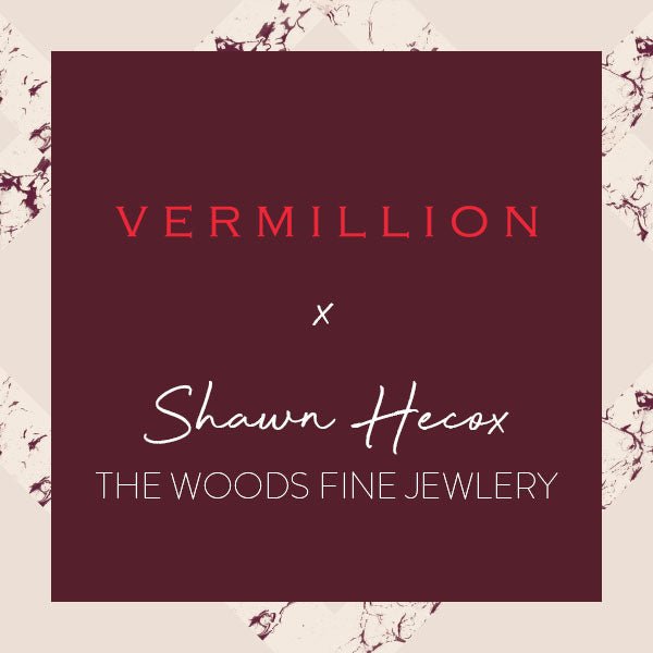 Shawn Hecox | The Woods Fine Jewelry - Vermillion