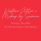Westman Atelier x Samara Appointment // Saturday, May 18th